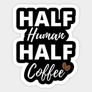 Half Human Half Coffee Sticker